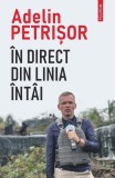 &Icirc;n direct din linia &icirc;nt&acirc;i Adelin Petrișor - Polirom