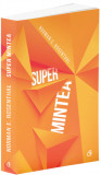 Super mintea | Norman E. Rosenthal, Curtea Veche Publishing