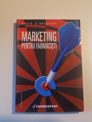 MARKETING PENTRU FARMACISTI de DAVID A. HOLDFORD , 2012 foto