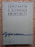 Constantin C. Giurescu - Amintiri / 1 (1976, editie cartonata)