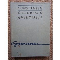 Constantin C. Giurescu - Amintiri / 1 (1976, editie cartonata)