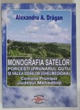 MONOGRAFIA SATELOR PORCESTI ' PRUNARU ' , GUTU SI VALEA ODAILOR ' GHELMEGIOAIA ... de ALEXANDRU A. DRAGAN , 2018 , DEDICATIE*