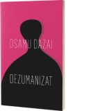 Dezumanizat - Osamu Dazai, Iolanda Prodan