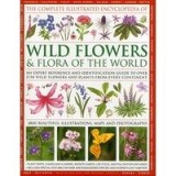 The Complete Illustrated Encyclopedia of Wild Flowers and Flora of the World