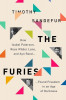 The Furies: How Isabel Paterson, Rose Wilder Lane, and Ayn Rand Found Freedom in an Age of Darkness