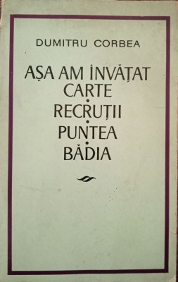 DUMITRU CORBEA- ASA AM &amp;Icirc;NVĂȚAT CARTE foto