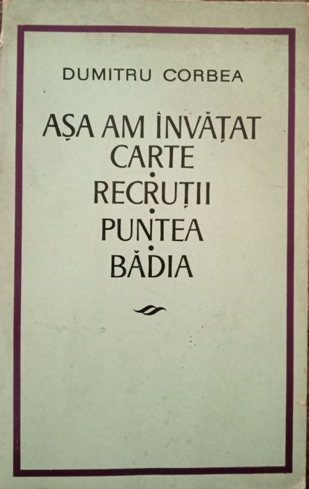 DUMITRU CORBEA- ASA AM &Icirc;NVĂȚAT CARTE