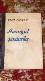 EMIL CIORAN,AMURGUL GANDURILOR/,,DACIA TRAIANA&quot;SIBIU,1940 ED.PRINCEPS,282 pag/t1