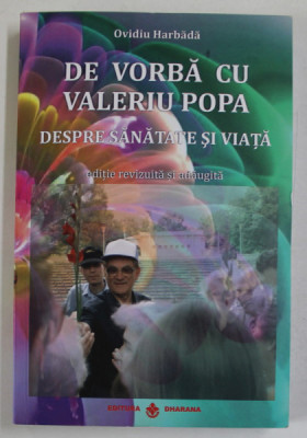DE VORBA CU VALERIU POPA DESPRE SANATATE SI VIATA de OVIDIU HARBADA , 2019 , CD INCLUS * foto