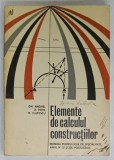 ELEMENTE DE CALCULUL CONSTRUCTIILOR , MANUAL PENTRU LICEE DE SPECIALITATE , ANUL IV de GH. ANGHEL ...M. VULPESCU , 1974
