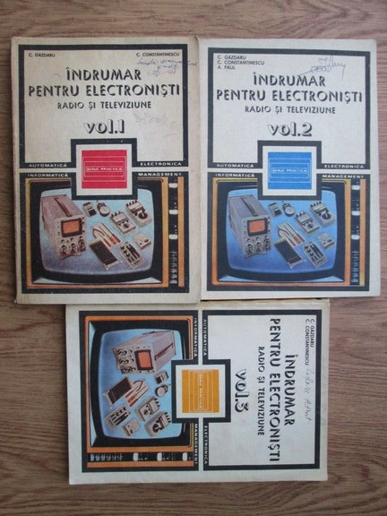 C. Gazdaru, C. Constantinescu - Indrumar pentru electronisti radio...3 volume