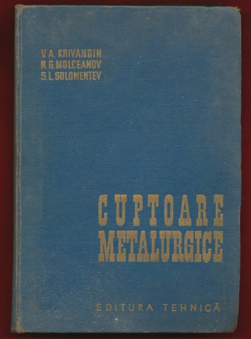V. A. Krivandin, N. G.Molceanov, S. L. Solomentev, &quot;Cuptoare metalurgice&quot; 1963