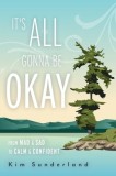 It's All Gonna Be Okay: From Mad &amp;amp; Sad To Calm &amp;amp; Confident