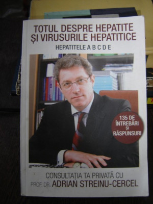 TOTUL DESPRE HEPATITE SI VIRUSURILE HEPATICE - ADRIAN STREINU CERCEL foto