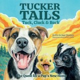 Tuck, Cluck &amp;amp; Buck: The Quest for a Pup's New Home