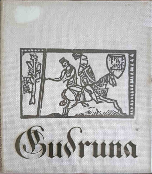 GUDRUNA-TALMACIRE DUPA TEXTUL MEDIEVAL GERMAN DE VIRGIL TEMPEANU-227601