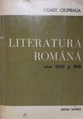 LITERATURA ROMANA INTRE 1900 SI 1918-CONSTANTIN CIOPRAGA-116169 foto