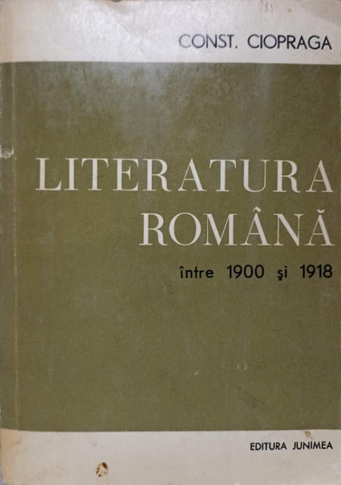 LITERATURA ROMANA INTRE 1900 SI 1918-CONSTANTIN CIOPRAGA-116169