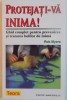 PROTEJATI-VA INIMA, GHID COMPLET PENTRU PREVENIREA SI TRATAREA BOLILOR DE INIMA de ROB MYERS, 2000 *PREZINTA SUBLINIERI IN TEXT