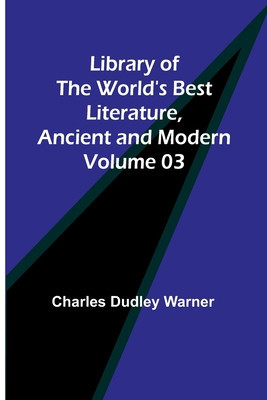 Library of the World&#039;s Best Literature, Ancient and Modern Volume 03