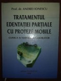 Tratamentul edentatie partiale cu proteze mobile clinica si tehica de laborator- Andrei Ionescu