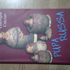 Gheorghe Craciun - Pupa Russa (Editura Humanitas, 2004)