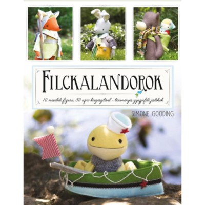 Filckalandorok - 10 mesebeli figura 30 apr&amp;oacute; kieg&amp;eacute;sz&amp;iacute;tővel - t&amp;uuml;nem&amp;eacute;nyes gyapj&amp;uacute;filc j&amp;aacute;t&amp;eacute;kok - Simone Gooding foto