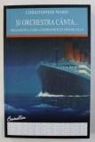 SI ORCHESTRA CANTA ... DRAGOSTEA CARE A SUPRAVIETUIT TITANICULUI de CHRISTOPHER WARD , 2012
