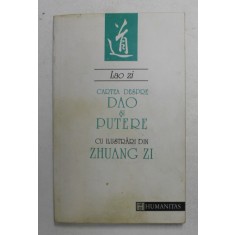 LAO ZI CARTEA DESPRE DAO SI PUTERE ( DAO DE JING ) de TERRA LUCIDA , Bucuresti 1993