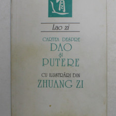 LAO ZI CARTEA DESPRE DAO SI PUTERE ( DAO DE JING ) de TERRA LUCIDA , Bucuresti 1993