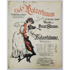 EIN WALZERTRAUM , OPERETTE IN 3 AKTIEN , musik von OSCAR STRAUS , PARTITURA , 1907