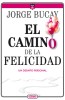 El Camino de la Felicidad: Jorge Bucay - Carte in Engleza despre Fericire, Dezvoltare Personala si Realizare Individuala