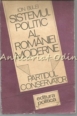 Sistemul Politic Al Romaniei Moderne - Ion Bulei foto