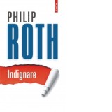 Indignare (editia 2020) - Philip Roth, Radu Pavel Gheo, Nadia Brunstein