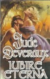 Iubire eterna. Un dulce asediu de dragoste si pasiune - Jude Deveraux