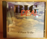 CD original Big Deal ( 20 ) A place tot go ( NM) Rar !