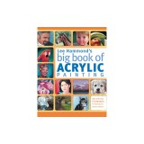 Lee Hammond's Big Book of Acrylic Painting: Fast, Easy Techniques for Painting Your Favorite Subjects