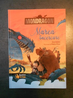 ANA GALAN - MONDRAGON. MAREA INCERCARE (2016, ilustratii de Pablo Pino) foto