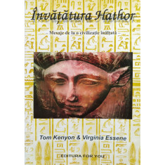 Invatatura Hathor - Mesaje De La O Civilizatie Inaltata - Tom Kenyon, Virginia Essene ,560364