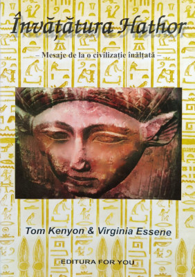 Invatatura Hathor - Mesaje De La O Civilizatie Inaltata - Tom Kenyon, Virginia Essene ,560364 foto
