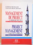 MANAGEMENT DE PROIECT, O ABORDARE PRACTICA, EDITIE BILINGVA ENGLEZA-ROMANA de JAMES K. McCOLLUM, CRISTIAN SILVIU BANACU, 2005