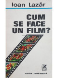 Ioan Lazar - Cum se face un film? (editia 1986)