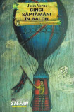 Cinci săptăm&acirc;ni &icirc;n balon - Paperback brosat - Jules Verne - Ştefan