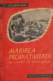 Marirea Productivitatii la Strunagarie - V.K. Seminski, 1961, Tehnica, Romana, Constructii, Carte Tehnica