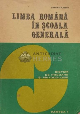Limba romana in scoala generala partea I - 1978 - Stefania Popescu (XX1013) foto