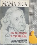 Cum să-i &icirc;nvățăm pe copii religia Mama Sica - Anastasia, 1995, carte creștinism, 240 pagini