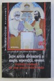 INTRE ARTELE DIVINATORII SI MAGIE , SUPERSTITII , ERESURI - VERSIUNILE ROMANESTI ALE UNOR PRACTICI MISTIC - OCULTE de DAN-SILVIU BOERESCU , 2019