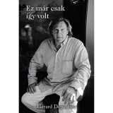 Ez m&aacute;r csak &iacute;gy volt - kem&eacute;ny k&ouml;t&eacute;s - Gerard Depardieu