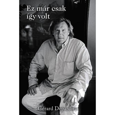 Ez m&amp;aacute;r csak &amp;iacute;gy volt - puha k&amp;ouml;t&amp;eacute;s - Gerard Depardieu foto