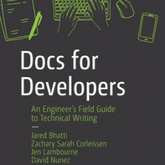 Docs for Developers: An Engineer's Field Guide to Technical Writing